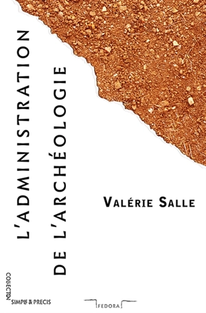 L'administration de l'archéologie - Valérie Salle