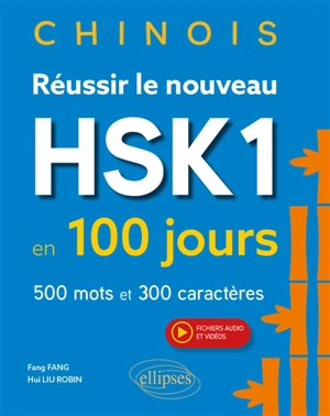 Chinois : réussir le nouveau HSK1 en 100 jours : 500 mots et 300 caractères - Fang Fang