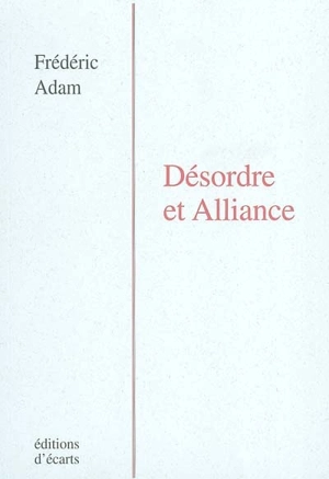 Désordre et alliance - Frédéric Adam