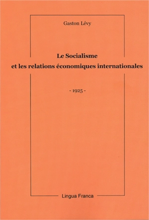 Le socialisme et les relations économiques internationales : 1925 - Gaston Lévy