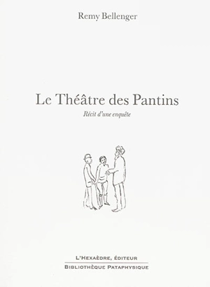 Le Théâtre des Pantins : récit d'une enquête - Remy Bellenger