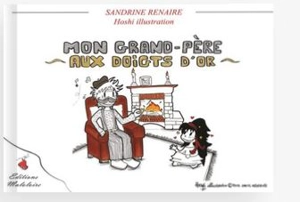 Mon grand-père aux doigts d'or - Sandrine Renaire