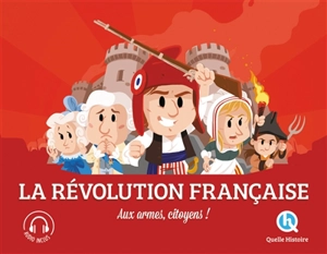 Révolution française : aux armes, citoyens ! - Clémentine V. Baron