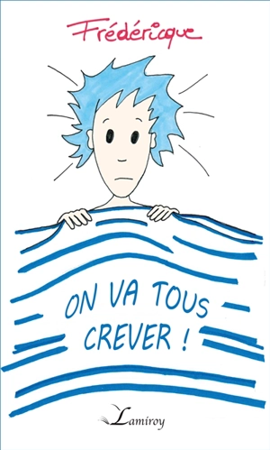 On va tous crever ! - Frédéricque Bigonville