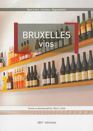 Bruxelle vins : bars à vins, cavistes, dégustations - René Judak