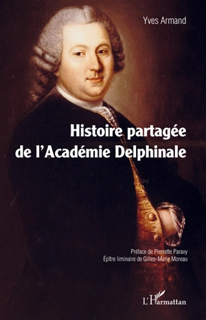 Histoire partagée de l'Académie delphinale - Yves Armand