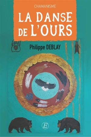 Retour au sacré. Vol. 2. La danse de l'ours - Philippe Deblay