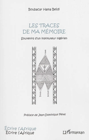 Les traces de ma mémoire : souvenirs d'un instituteur nigérien - Boubacar Hama Beïdi