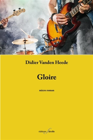 Gloire : micro roman - Didier Vanden Heede