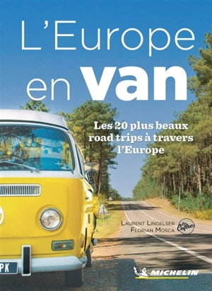 L'Europe en van : les 20 plus beaux road trips à travers l'Europe - Laurent Lingelser