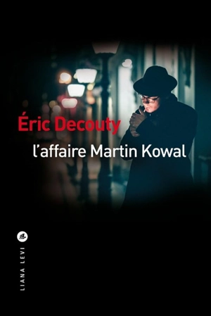 L'affaire Martin Kowal - Eric Decouty