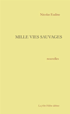 Mille vies sauvages - Nicolas Eudine