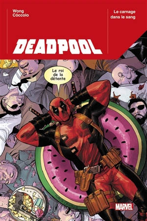 Deadpool. Vol. 1. Le carnage dans le sang - Alyssa Wong