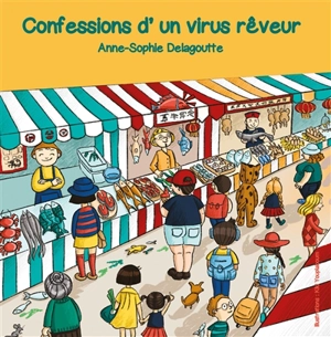 Confessions d'un virus rêveur - Anne-Sophie Delagoutte