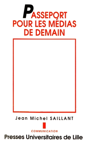 Passeport pour les médias de demain - Jean-Michel Saillant