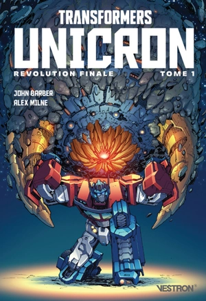 Revolution finale. Transformers : Unicron. Vol. 1 - John Barber