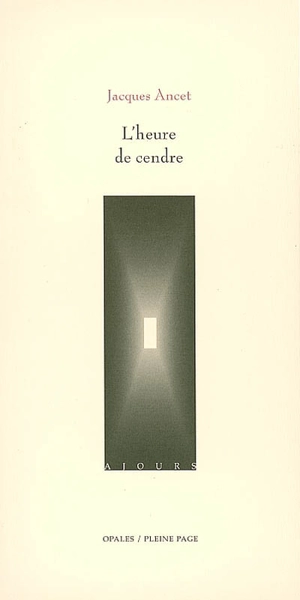 L'heure de cendre - Jacques Ancet