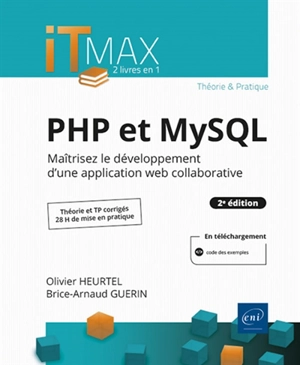 PHP et MySQL : maîtrisez le développement d'une application web collaborative - Olivier Heurtel