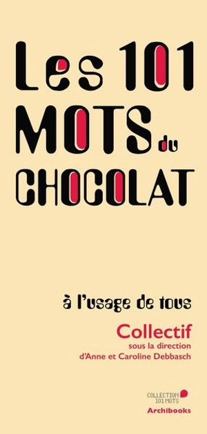 Les 101 mots du chocolat : à l'usage de tous