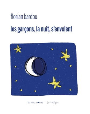 Les garçons, la nuit, s'envolent - Florian Bardou