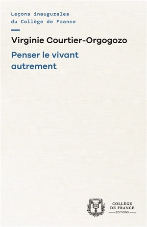 Penser le vivant autrement - Virginie Courtier-Orgogozo