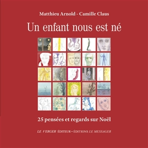 Un enfant nous est né : pensées et regards sur Noël - Matthieu Arnold