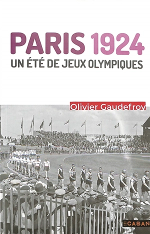Paris 1924 : un été de jeux Olympiques - Olivier Gaudefroy