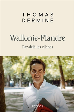 Wallonie-Flandre : par-delà les clichés - Thomas Dermine