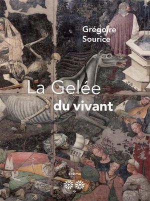 La gelée du vivant - Grégoire Sourice