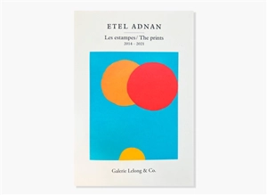 Les estampes : 2014-2021. The prints : 2014-2021 - Etel Adnan