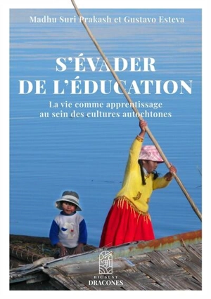 S'évader de l'éducation : la vie comme apprentissage au sein des cultures autochtones - Madhu Suri Prakash