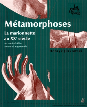 Métamorphoses : la marionnette au XXe siècle - Henryk Jurkowski