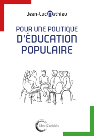 Pour une politique d'éducation populaire : vive l'empouvoirement ! - Jean-Luc Mathieu