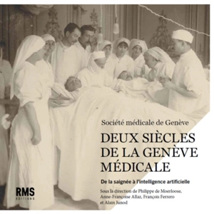 Deux siècles de la Genève médicale : de la saignée à l'intelligence artificielle - Société médicale de Genève