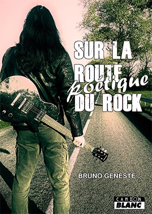 Sur la route poétique du rock - Bruno Geneste