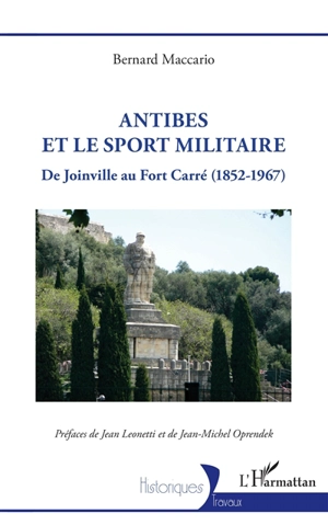 Antibes et le sport militaire : de Joinville au Fort Carré (1852-1967) - Bernard Maccario