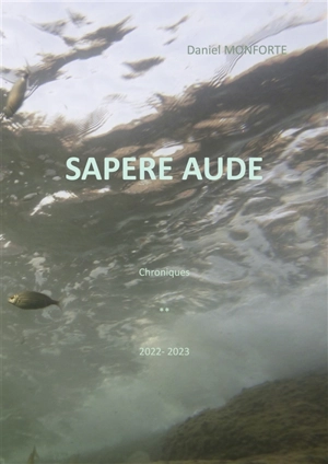 Sapere aude II : Chroniques 2022-2023 Vol. 2 - Daniel Monforte