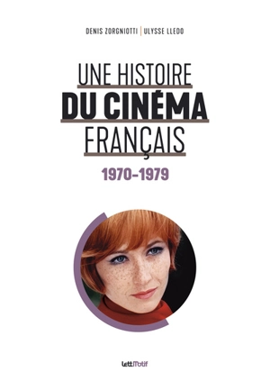 Une histoire du cinéma français. Vol. 5. 1970-1979 - Denis Zorgniotti