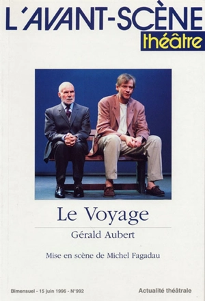 Avant-scène théâtre (L'), n° 992. Le voyage - Gérald Aubert