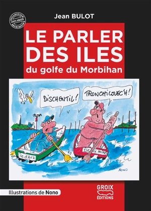 Le parler des îles du golfe du Morbihan - Jean Bulot