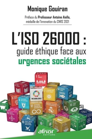 L'ISO 26000 : guide éthique face aux urgences sociétales - Monique Gouiran