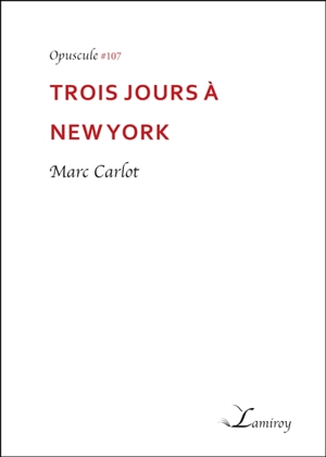 Trois jours à New York - Marc Carlot
