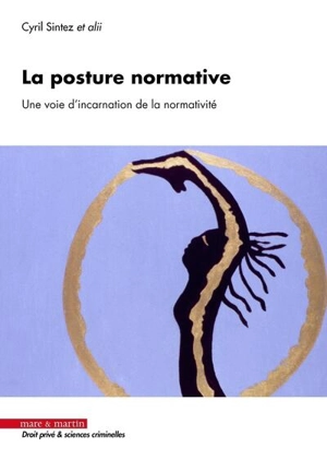 La posture normative : une voie d'incarnation de la normativité - Cyril Sintez