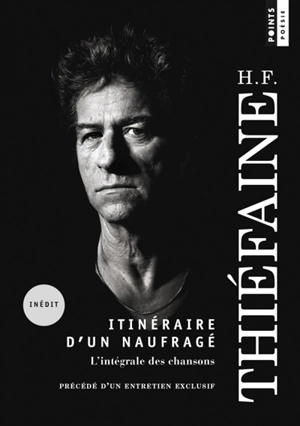 Itinéraire d'un naufragé : l'intégrale des chansons - Hubert-Félix Thiéfaine