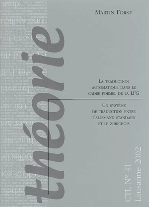 La traduction automatique dans le cadre formel de la LFG : un système de traduction entre l'allemand standard et le zurichois - Martin Forst