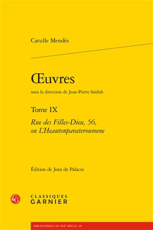 Oeuvres. Vol. 9. Rue des Filles-Dieu, 56, ou L'heautonparateroumene - Catulle Mendès