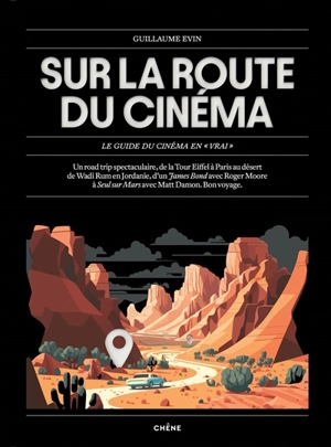 Sur la route du cinéma : le guide du cinéma en vrai - Guillaume Evin