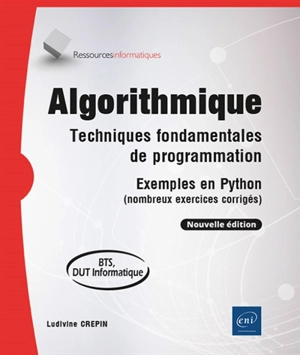 Algorithmique : techniques fondamentales de programmation : exemples en Python (nombreux exercices corrigés), BTS, DUT informatique - Ludivine Crépin