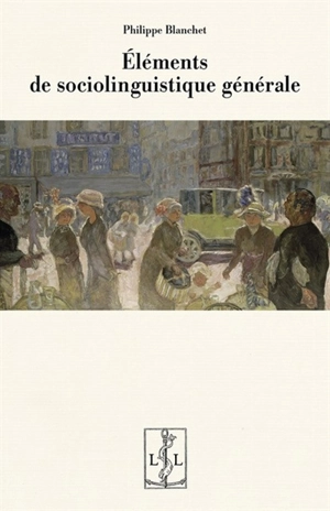 Eléments de sociolinguistique générale - Philippe Blanchet