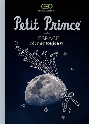 Petit Prince : l'espace, rêve de toujours - Eve Gandossi